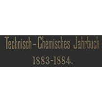 Technisch-Chemisches Jahrbuch 18831884: Ein Bericht ?ber die Fortschritte auf d [Paperback]