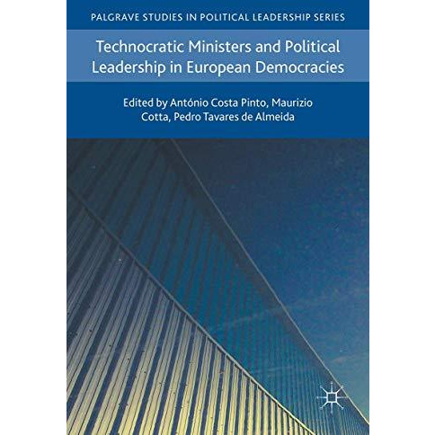 Technocratic Ministers and Political Leadership in European Democracies [Hardcover]