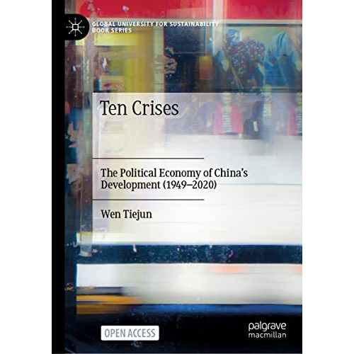 Ten Crises: The Political Economy of Chinas Development (1949-2020) [Hardcover]