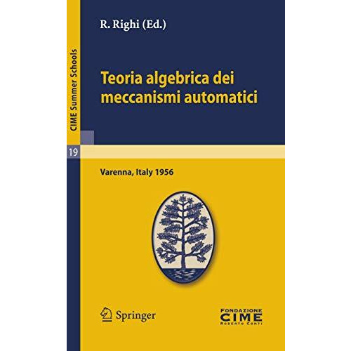 Teoria algebrica dei meccanismi automatici: Lectures given at a Summer School of [Paperback]