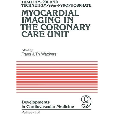 Thallium-201 and Technetium-99m-Pyrophospate Myocardial Imaging in the Coronary  [Paperback]