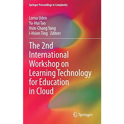 The 2nd International Workshop on Learning Technology for Education in Cloud [Hardcover]