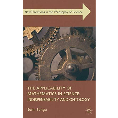 The Applicability of Mathematics in Science: Indispensability and Ontology [Hardcover]