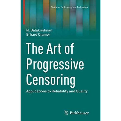 The Art of Progressive Censoring: Applications to Reliability and Quality [Paperback]