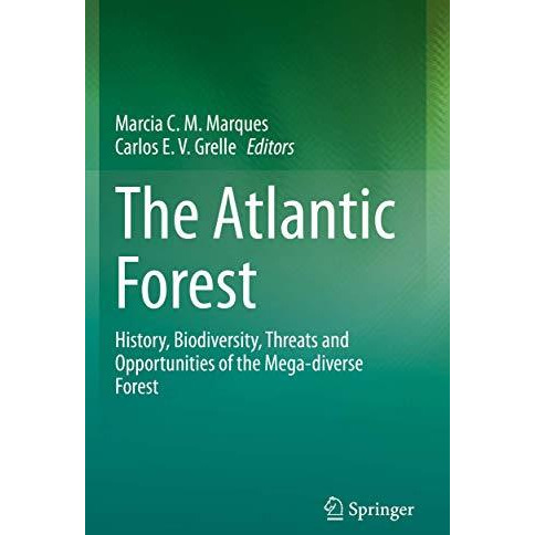 The Atlantic Forest: History, Biodiversity, Threats and Opportunities of the Meg [Hardcover]