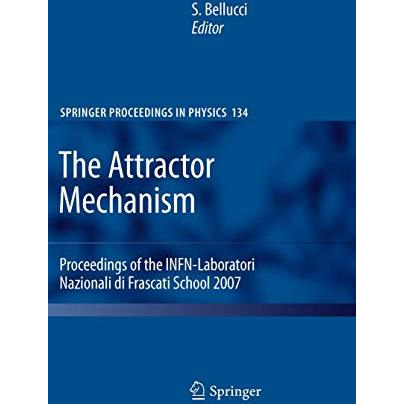 The Attractor Mechanism: Proceedings of the INFN-Laboratori Nazionali di Frascat [Hardcover]