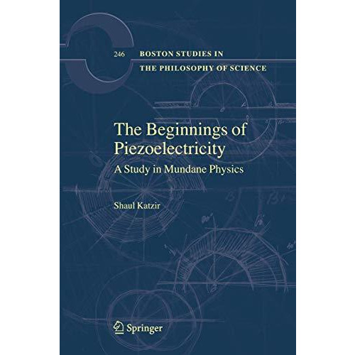 The Beginnings of Piezoelectricity: A Study in Mundane Physics [Hardcover]