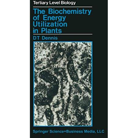 The Biochemistry of Energy Utilization in Plants [Paperback]