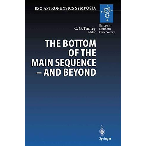 The Bottom of the Main Sequence  And Beyond: Proceedings of the ESO Workshop He [Paperback]