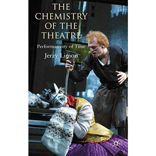 The Chemistry of the Theatre: Performativity of Time [Hardcover]