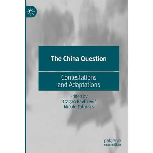 The China Question: Contestations and Adaptations [Paperback]