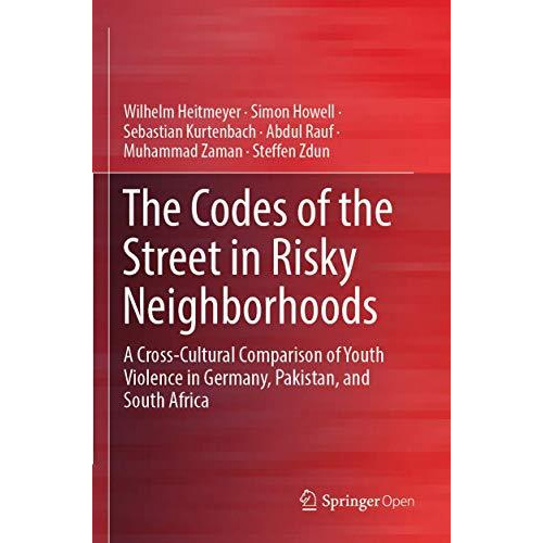 The Codes of the Street in Risky Neighborhoods: A Cross-Cultural Comparison of Y [Paperback]