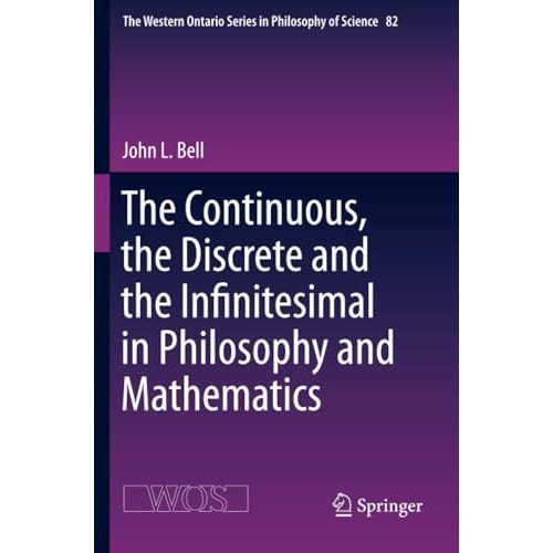 The Continuous, the Discrete and the Infinitesimal in Philosophy and Mathematics [Paperback]