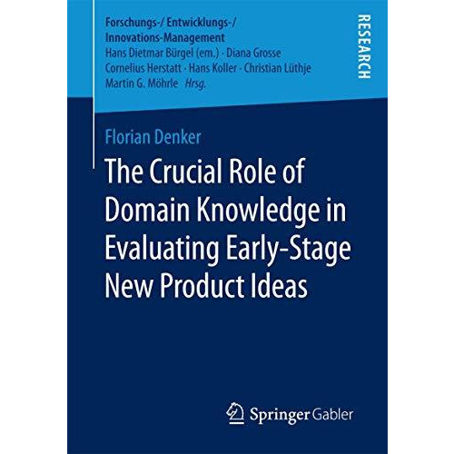 The Crucial Role of Domain Knowledge in Evaluating Early-Stage New Product Ideas [Paperback]