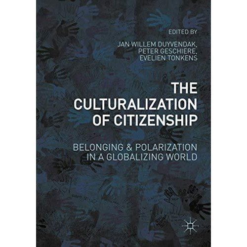 The Culturalization of Citizenship: Belonging and Polarization in a Globalizing  [Hardcover]