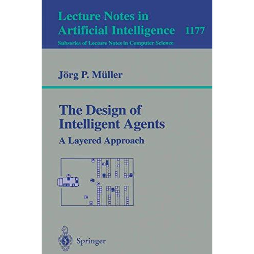 The Design of Intelligent Agents: A Layered Approach [Paperback]