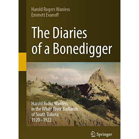 The Diaries of a Bonedigger: Harold Rollin Wanless in the White River Badlands o [Hardcover]