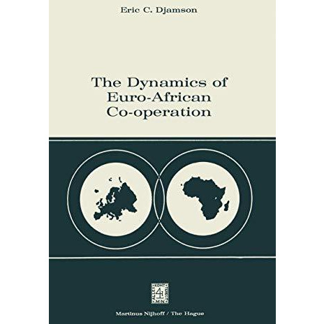 The Dynamics of Euro-African Co-operation: Being an Analysis and Exposition of I [Paperback]