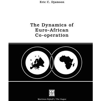 The Dynamics of Euro-African Co-operation: Being an Analysis and Exposition of I [Hardcover]