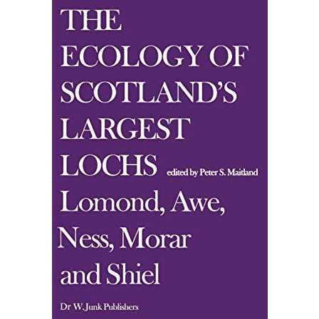 The Ecology of Scotlands Largest Lochs: Lomond, Awe, Ness, Morar and Shiel [Paperback]