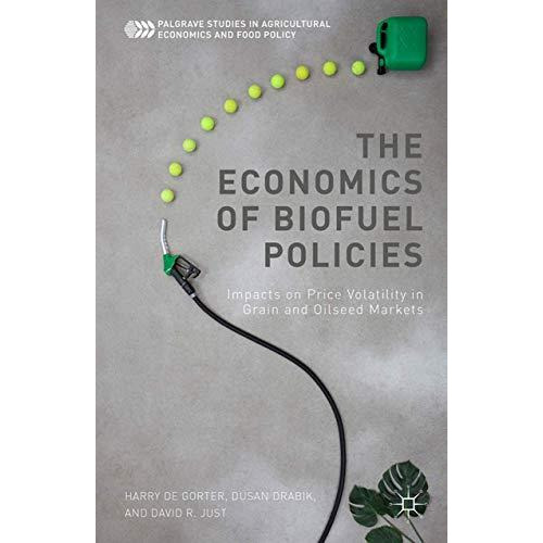 The Economics of Biofuel Policies: Impacts on Price Volatility in Grain and Oils [Paperback]