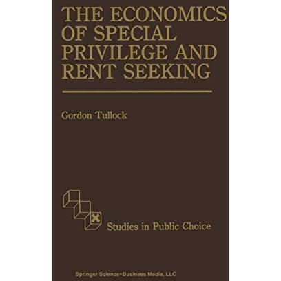 The Economics of Special Privilege and Rent Seeking [Hardcover]