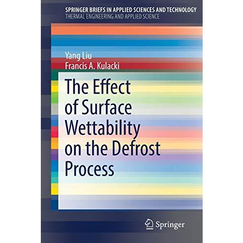 The Effect of Surface Wettability on the Defrost Process [Paperback]