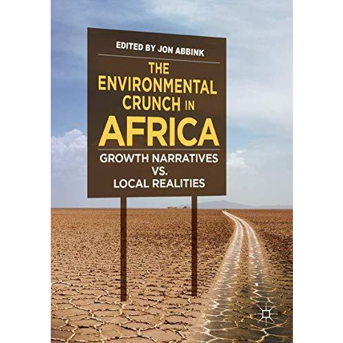 The Environmental Crunch in Africa: Growth Narratives vs. Local Realities [Paperback]