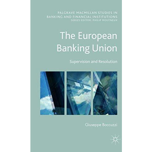 The European Banking Union: Supervision and Resolution [Hardcover]