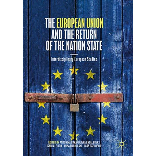 The European Union and the Return of the Nation State: Interdisciplinary Europea [Paperback]