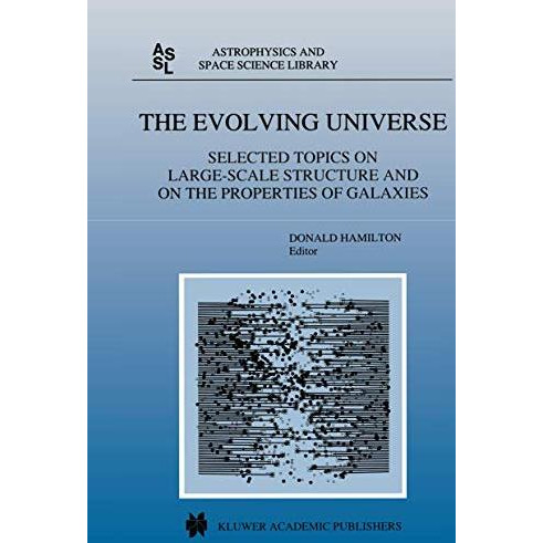 The Evolving Universe: Selected Topics on Large-Scale Structure and on the Prope [Hardcover]