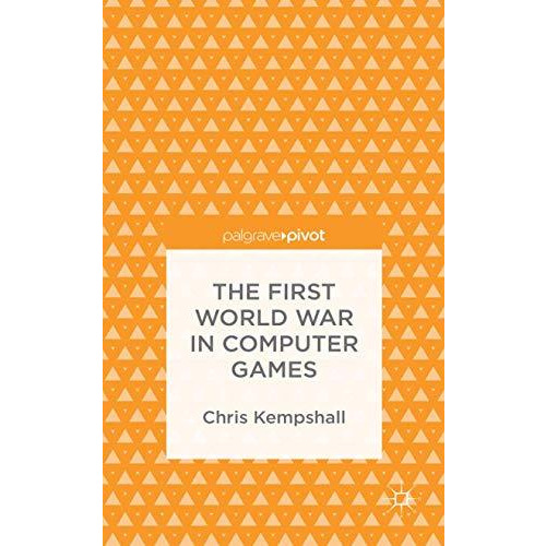 The First World War in Computer Games [Hardcover]