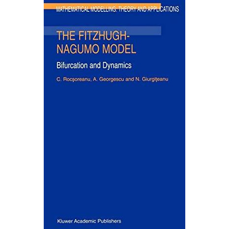 The FitzHugh-Nagumo Model: Bifurcation and Dynamics [Hardcover]