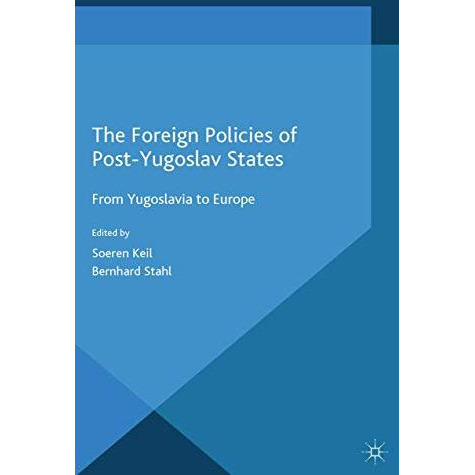 The Foreign Policies of Post-Yugoslav States: From Yugoslavia to Europe [Paperback]