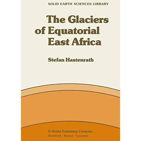 The Glaciers of Equatorial East Africa [Hardcover]