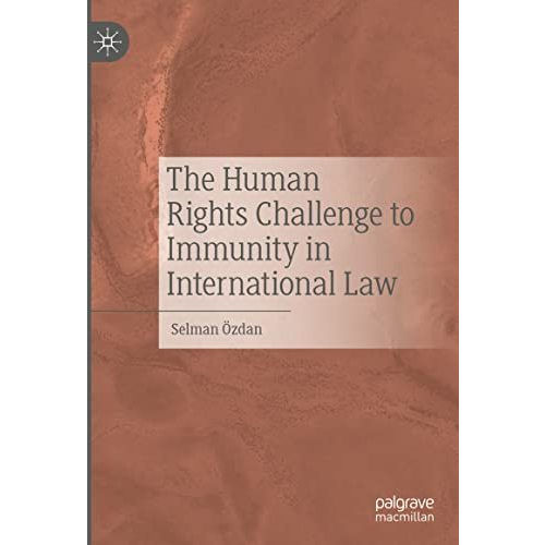 The Human Rights Challenge to Immunity in International Law [Hardcover]