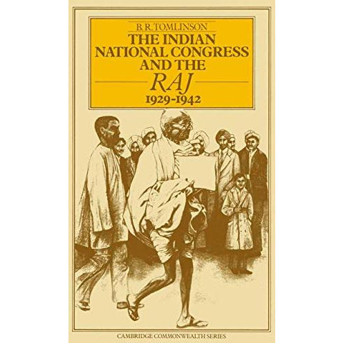 The Indian National Congress and the Raj, 19291942: The Penultimate Phase [Paperback]