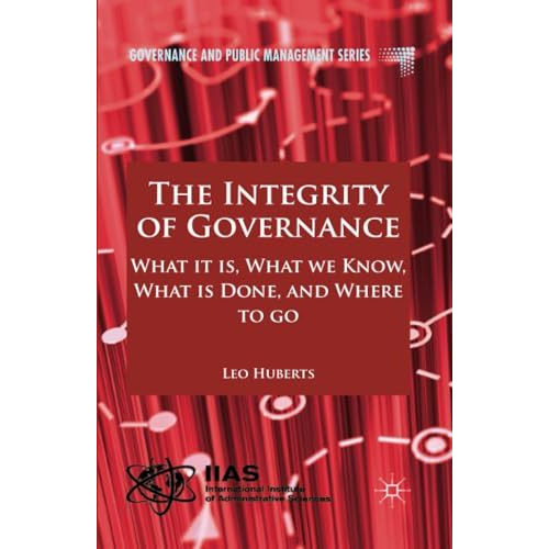 The Integrity of Governance: What it is, What we Know, What is Done and Where to [Paperback]