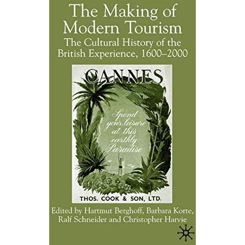 The Making of Modern Tourism: The Cultural History of the British Experience, 16 [Hardcover]