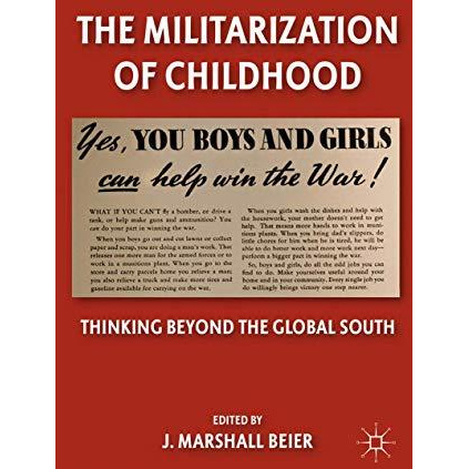 The Militarization of Childhood: Thinking Beyond the Global South [Paperback]