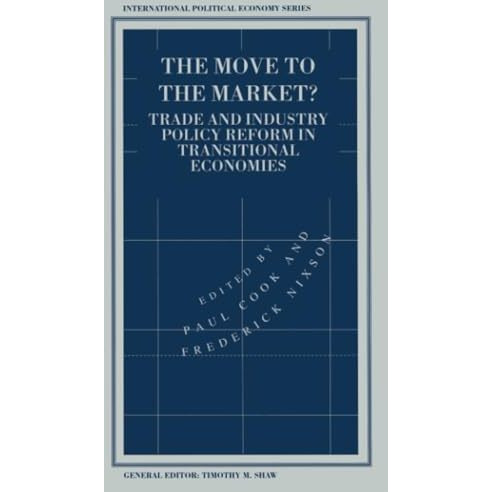 The Move to the Market?: Trade and Industry Policy Reform in Transitional Econom [Paperback]