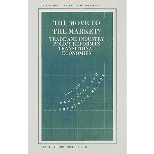 The Move to the Market?: Trade and Industry Policy Reform in Transitional Econom [Hardcover]