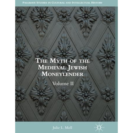 The Myth of the Medieval Jewish Moneylender: Volume II [Paperback]