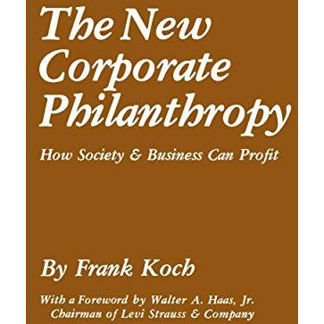 The New Corporate Philanthropy: How Society and Business Can Profit [Paperback]