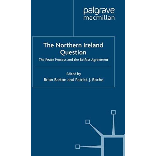 The Northern Ireland Question: The Peace Process and the Belfast Agreement [Paperback]