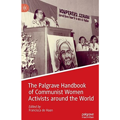 The Palgrave Handbook of Communist Women Activists around the World [Hardcover]