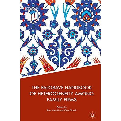 The Palgrave Handbook of Heterogeneity among Family Firms [Hardcover]