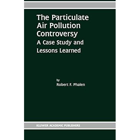 The Particulate Air Pollution Controversy: A Case Study and Lessons Learned [Paperback]