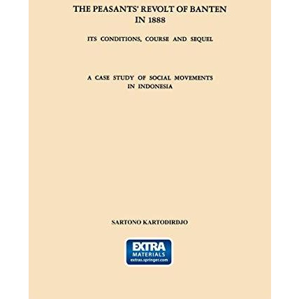 The Peasants Revolt of Banten in 1888: Its Conditions, Course and Sequel. A Cas [Paperback]