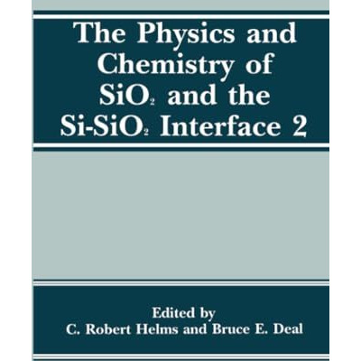 The Physics and Chemistry of SiO2 and the Si-SiO2 Interface 2 [Paperback]